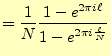 $\displaystyle =\frac{1}{N}\frac{1-e^{2\pi i\ell}}{1-e^{2\pi i\frac{\ell}{N}}}$