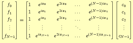 $\displaystyle \begin{bmatrix}f_0\\ f_1\\ f_2\\ \vdots\\ f_{N-1} \end{bmatrix} =...
...} \end{bmatrix} \begin{bmatrix}c_0\\ c_1\\ c_2\\ \vdots\\ c_{N-1} \end{bmatrix}$