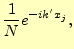 $\displaystyle \frac{1}{N}e^{-ik^\prime x_j},$