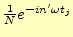 $ \frac{1}{N}e^{-in^\prime\omega t_j}$