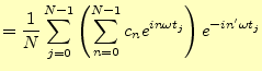 $\displaystyle =\frac{1}{N}\sum_{j=0}^{N-1}\left( \sum_{n=0}^{N-1}c_n e^{in\omega t_j} \right)e^{-in^\prime\omega t_j}$