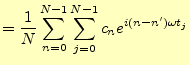 $\displaystyle =\frac{1}{N}\sum_{n=0}^{N-1}\sum_{j=0}^{N-1} c_ne^{i(n-n^\prime)\omega t_j}$
