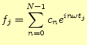 $\displaystyle f_j=\sum_{n=0}^{N-1}c_n e^{in\omega t_j}$