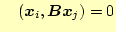 $\displaystyle    (\boldsymbol{x}_i, \boldsymbol{B} \boldsymbol{x}_j) = 0$