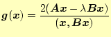 $\displaystyle \boldsymbol{g}(\boldsymbol{x}) = \frac{2(\boldsymbol{Ax} - \lambda \boldsymbol{Bx})}{(\boldsymbol{x},\boldsymbol{Bx})}$