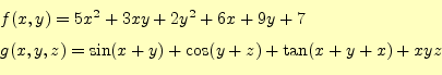 \begin{equation*}\begin{aligned}&f(x,y)=5x^2+3xy+2y^2+6x+9y+7\\ &g(x,y,z)=\sin(x+y)+\cos(y+z)+\tan(x+y+x)+xyz \end{aligned}\end{equation*}