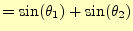 $\displaystyle =\sin(\theta_1)+\sin(\theta_2)$