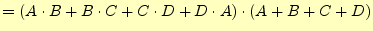 $\displaystyle =(A\cdot B+ B\cdot C +C\cdot D +D\cdot A)\cdot (A+B+C+D)$