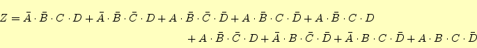 \begin{multline*}
Z=\bar{A} \cdot \bar{B} \cdot C \cdot D
+ \bar{A} \cdot \bar...
...cdot B \cdot C \cdot \bar{D}
+ A \cdot B \cdot C \cdot \bar{D}
\end{multline*}