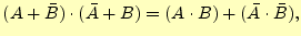 $\displaystyle (A+\bar{B}) \cdot (\bar{A}+B)=(A \cdot B)+(\bar{A} \cdot \bar{B}),$