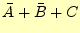 $ \bar{A}+\bar{B}+C$