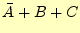 $ \bar{A}+B+C $