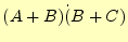 $\displaystyle (A+B)\dot(B+C)$