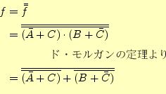 \begin{equation*}\begin{aligned}f&=\bar{\bar{f}}\\ &=\overline{\overline{(\bar{A...
...line{\overline{(\bar{A}+C)}+\overline{(B+\bar{C})}} \end{aligned}\end{equation*}