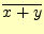 $ \overline{x+y}$