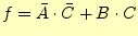 $\displaystyle f=\bar{A}\cdot\bar{C}+B \cdot C$