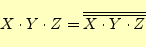 \begin{equation*}\begin{aligned}X\cdot Y\cdot Z&=\overline{\overline{X\cdot Y\cdot Z}} \end{aligned}\end{equation*}