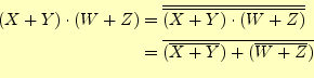 \begin{equation*}\begin{aligned}(X+Y)\cdot(W+Z) &=\overline{\overline{(X+Y)\cdot...
...}}\\ &=\overline{(\overline{X+Y})+(\overline{W+Z})} \end{aligned}\end{equation*}