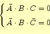 \begin{equation*}\left\{ \begin{aligned}\bar{A}\cdot B \cdot C&=0 \\ \bar{A}\cdot B \cdot \bar{C}&=0 \end{aligned} \right.\end{equation*}