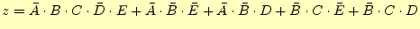 $\displaystyle z=\bar{A}\cdot B \cdot C \cdot\bar{D}\cdot E + \bar{A}\cdot \bar{...
...A}\cdot \bar{B} \cdot D + \bar{B}\cdot C \cdot \bar{E} + \bar{B}\cdot C \cdot D$