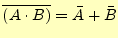 $\displaystyle \overline{(A \cdot B)}=\bar{A} + \bar{B}$