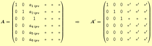 $\displaystyle \boldsymbol{A} = \begin{pmatrix}1 & 0 & a_{1\,ipv} & \ast & \ast ...
...} \\ 0 & 0 & 0 & \ast^{\prime} & \ast^{\prime} & \ast^{\prime} \\ \end{pmatrix}$