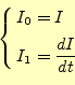 \begin{equation*}\left\{ \begin{aligned}I_0&=I\\ I_1&=\frac{dI}{dt} \end{aligned} \right.\end{equation*}