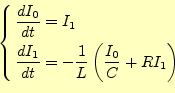 \begin{equation*}\left\{ \begin{aligned}\frac{dI_0}{dt}&=I_1\\ \frac{dI_1}{dt}&=-\frac{1}{L}\left(\frac{I_0}{C}+RI_1\right) \end{aligned} \right.\end{equation*}