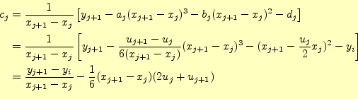 \begin{equation*}\begin{aligned}c_j&=\frac{1}{x_{j+1}-x_j}\left[ y_{j+1}-a_j(x_{...
..._{j+1}-x_j} -\frac{1}{6}(x_{j+1}-x_j)(2u_j+u_{j+1}) \end{aligned}\end{equation*}