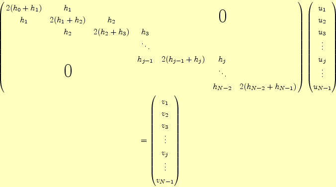 \begin{equation*}\begin{aligned}&\left( \begin{array}{@{\,}ccccccc@{\,}} 2(h_0+h...
...\\ \vdots \\ v_j \\ \vdots \\ v_{N-1} \end{pmatrix} \end{aligned}\end{equation*}