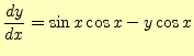 $\displaystyle \frac{dy}{dx}=\sin x \cos x -y\cos x$