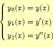 \begin{equation*}\left\{ \begin{aligned}y_0(x)&=y(x)\\ y_1(x)&=y^{\prime}(x)\\ y_2(x)&=y^{\prime\prime}(x) \end{aligned} \right.\end{equation*}
