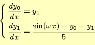 \begin{equation*}\left\{ \begin{aligned}\frac{dy_0}{dx}&=y_1\\ \frac{dy_1}{dx}&=\frac{\sin(\omega x)-y_0-y_1}{5} \end{aligned} \right.\end{equation*}