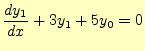 $\displaystyle \frac{dy_1}{dx}+3y_1+5y_0=0$