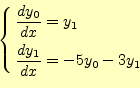 \begin{equation*}\left\{ \begin{aligned}\frac{dy_0}{dx}&=y_1\\ \frac{dy_1}{dx}&=-5y_0-3y_1 \end{aligned} \right.\end{equation*}