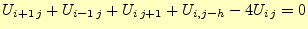 $\displaystyle U_{i+1\,j}+U_{i-1\,j}+U_{i\,j+1}+U_{i,j-h}-4U_{i\,j}=0$