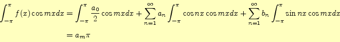 \begin{equation*}\begin{aligned}\int_{-\pi}^{\pi}f(x)\cos mx dx &= \int_{-\pi}^{...
...b_n\int_{-\pi}^{\pi}\sin nx \cos mx dx\\ &= a_m \pi \end{aligned}\end{equation*}