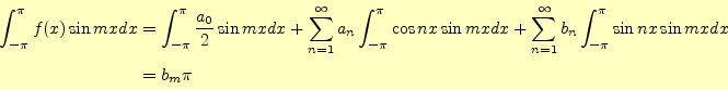 \begin{equation*}\begin{aligned}\int_{-\pi}^{\pi}f(x)\sin mx dx &= \int_{-\pi}^{...
...b_n\int_{-\pi}^{\pi}\sin nx \sin mx dx\\ &= b_m \pi \end{aligned}\end{equation*}