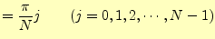$\displaystyle =\frac{\pi}{N}j\qquad(j=0,1,2,\cdots,N-1)$