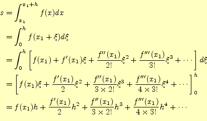 \begin{equation*}\begin{aligned}s&=\int_{x_1}^{x_1+h}f(x)dx \\ %
&=\int_0^hf(x_...
...f^{\prime\prime\prime}(x_1)}{4\times 3!}h^4 +\cdots \end{aligned}\end{equation*}