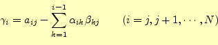 \begin{equation*}\begin{aligned}\gamma_{i}&=a_{ij}-\sum_{k=1}^{i-1}\alpha_{ik}\beta_{kj} \qquad (i=j,j+1,\cdots,N) \end{aligned}\end{equation*}