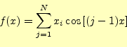 \begin{equation*}\begin{aligned}f(x)=\sum_{j=1}^{N}x_i\cos\left[(j-1)x\right] \end{aligned}\end{equation*}