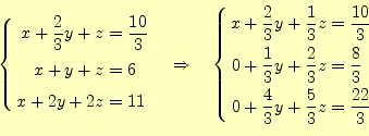 \begin{equation*}\left\{ \begin{aligned}x+\frac{2}{3}y+z&=\frac{10}{3}\\ x+y+z&=...
...\ 0+\frac{4}{3}y+\frac{5}{3}z&=\frac{22}{3} \end{aligned} \right.\end{equation*}