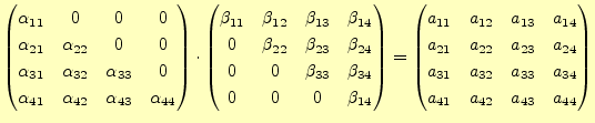 $\displaystyle \begin{pmatrix}\alpha_{11} & 0 & 0 & 0 \\ \alpha_{21} & \alpha_{2...
...1} & a_{32} & a_{33} & a_{34}\\ a_{41} & a_{42} & a_{43} & a_{44} \end{pmatrix}$