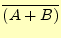 $ \overline{(A+B)}$