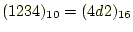 $ (1234)_{10}=(4d2)_{16}$