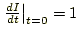 $ \left.\frac{dI}{dt}\right \vert _{t=0}=1$