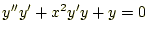 $\displaystyle y^{\prime\prime}y^{\prime}+x^2y^{\prime}y+y=0$