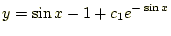 $\displaystyle y=\sin x -1+c_1e^{-\sin x}$