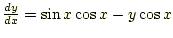 $ \frac{dy}{dx}=\sin x \cos x -y\cos x $